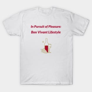 In Pursuit of Pleasure: Bon Vivant Lifestyle Bon Vivant Living T-Shirt